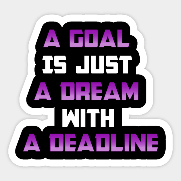 A Goal is just A Dream with a Deadline. From Black Hoodies Motiv Sticker by MotiVVaTTi